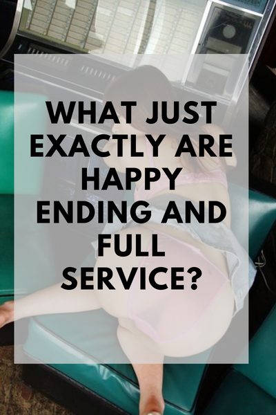 What just exactly are happy ending and full service